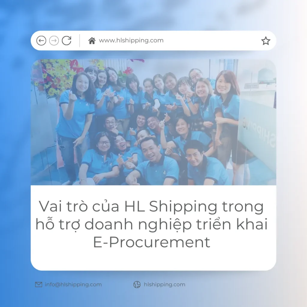 Vai trò của HL Shipping trong hỗ trợ doanh nghiệp triển khai E-Procurement