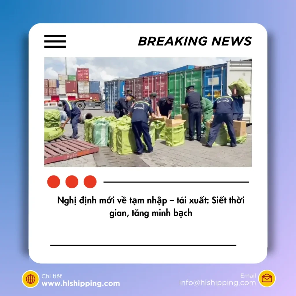 Nghị định mới về tạm nhập – tái xuất: Siết thời gian, tăng minh bạch