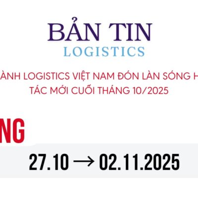 Ngành logistics Việt Nam đón làn sóng hợp tác mới cuối tháng 10/2025