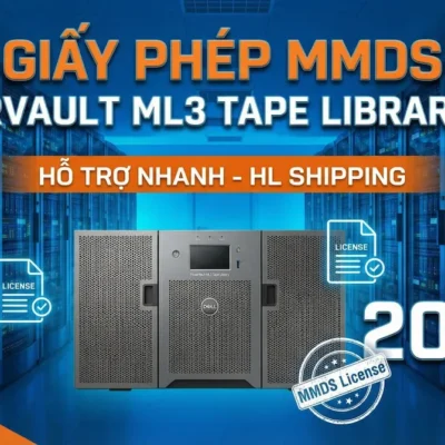 Giấy Phép MMDS Dell PowerVault ML3 Tape Library 2025: Hướng Dẫn Chi Tiết & Dịch Vụ Hỗ Trợ Nhanh Từ HL Shipping