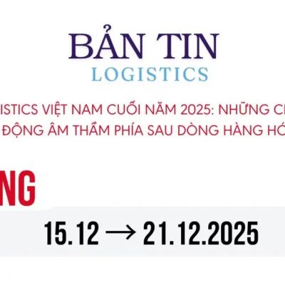 Logistics Việt Nam cuối năm 2025: Những chuyển động âm thầm phía sau dòng hàng hóa