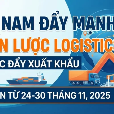 Việt Nam tăng tốc chiến lược logistics và xúc tiến xuất khẩu trong tuần 24–30/11/2025