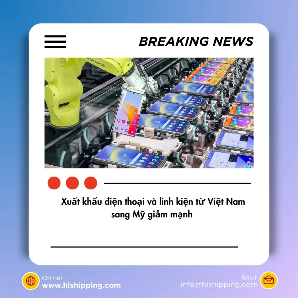 xuất khẩu điện thoại và linh kiện từ Việt Nam sang Mỹ giảm mạnh
