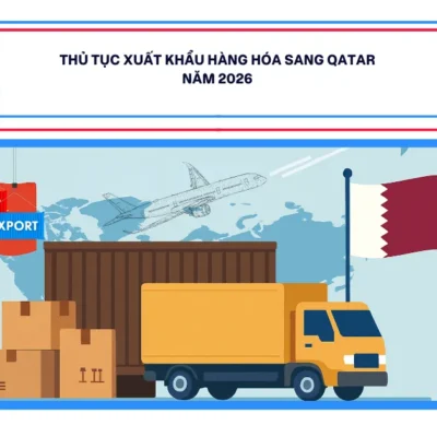 Thủ Tục Xuất Khẩu Hàng Hóa Sang Qatar Năm 2026
