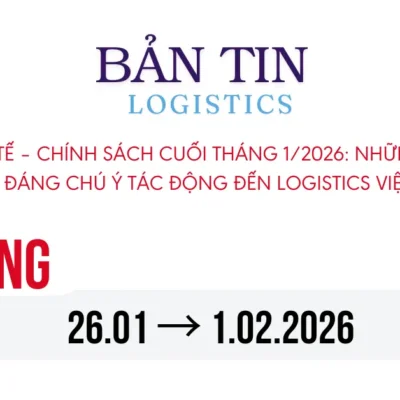 Kinh tế – chính sách cuối tháng 1/2026: Những diễn biến đáng chú ý tác động đến logistics Việt Nam