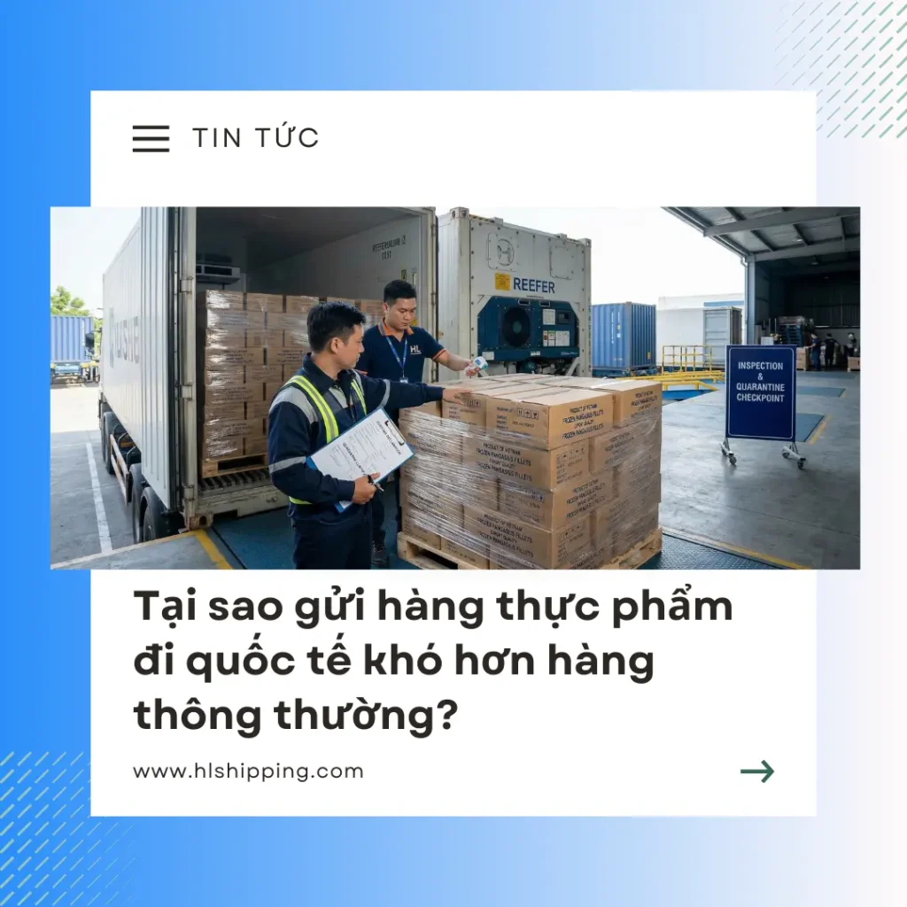 Tại sao gửi hàng thực phẩm đi quốc tế khó hơn hàng thông thường?